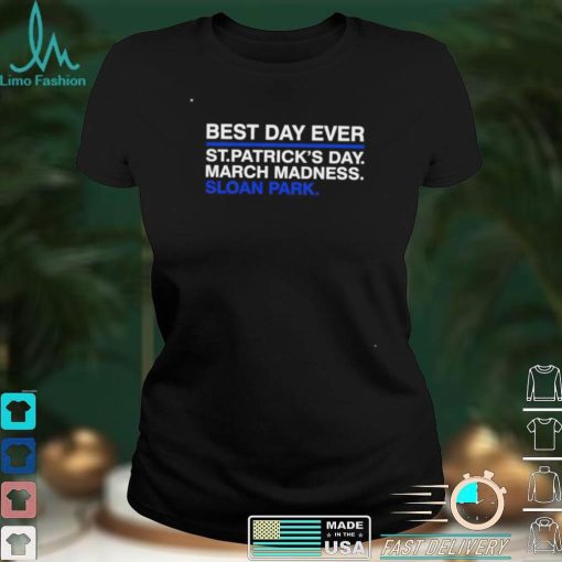Best day ever St Patrick’s day march madness Sloan Park shirt