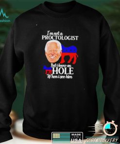 Biden I’m not a proctologist but I know an asshole shirt
