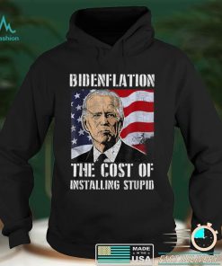 Bidenflation The Cost Of Installing Stupid Funny Anti Biden T Shirt