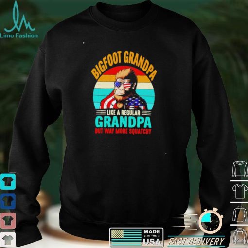 Bigfoot grandpa like a regular grandpa but way more squatchy shirt