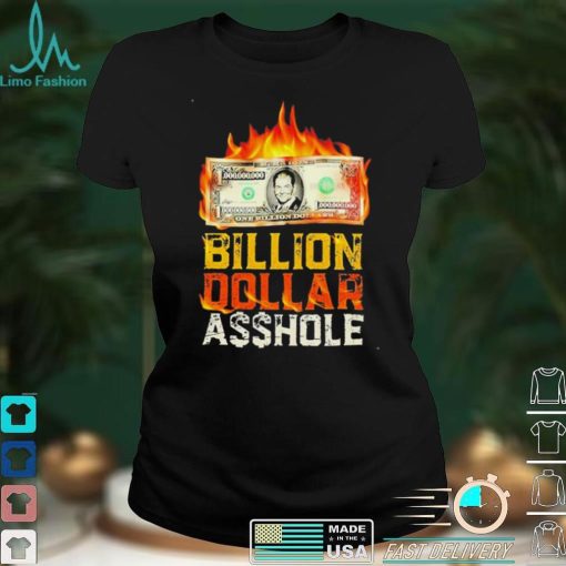 Billion Dollar Asshole shirt