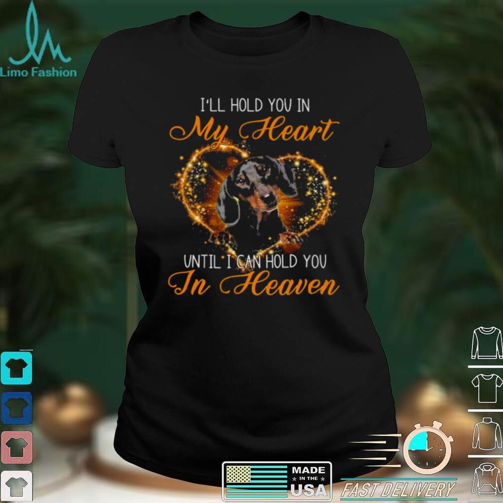 Black Dachshund Dog Ill Hold You In My Heaven Until I Can Hold You In Heaven Shirt