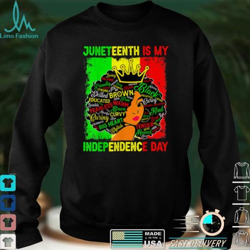 Black History Juneteenth Is My Independence Freedom Day T Shirt tee