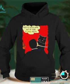 Black cat slap Smith keep my wife_s name out of you fucking mouth shirt
