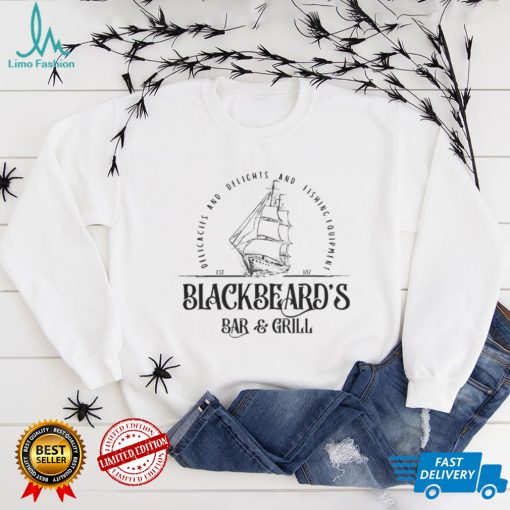 Blackbeard’s bar and girls delicacies and belights and fishing equipment est 1717 shirt