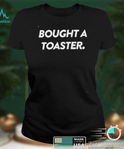 Bought a toaster shirt