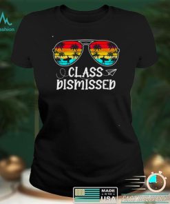 Class Dismissed Summer Sunglasses Last Day Of School Teacher shirt