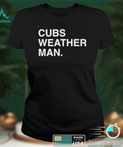 Cubs weather man shirt