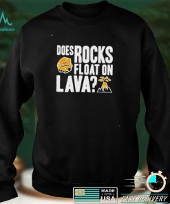 Does rocks float on lava shirt