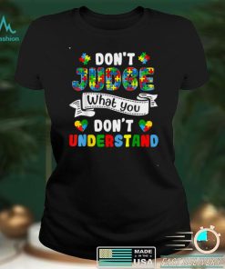 Don't Judge What You Don't Understand Autism Awareness T Shirt