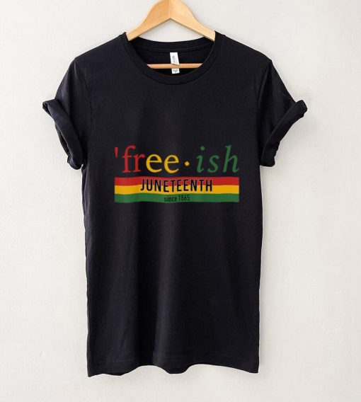 Free Ish Since 1865 With African Flag For Juneteenth 2022 T Shirt tee