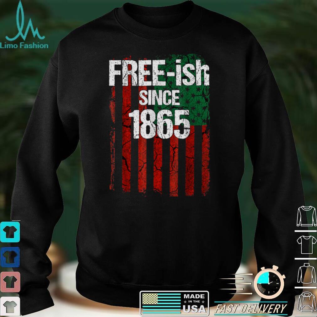 Free ish Since 1865 Juneteenth Day Flag Black Pride T Shirt