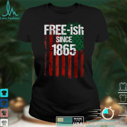 Free ish Since 1865 Juneteenth Day Flag Black Pride T Shirt