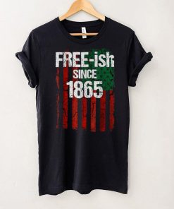 Free ish Since 1865 Juneteenth Day Flag Black Pride T Shirt