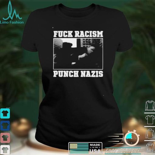 Fuck Racism Punch Nazis Shirt