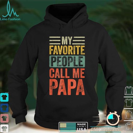 Funny Mens My Favorite People Call Me Papa Vintage Father T Shirt sweater shirt