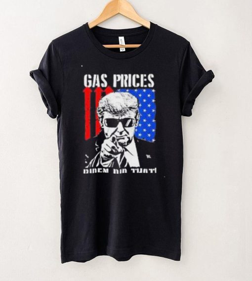 Gas Prices Biden Did That USA Flag Trump TShirt