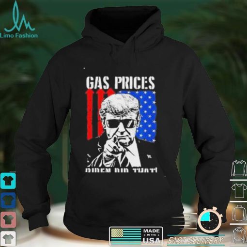 Gas Prices Biden Did That USA Flag Trump TShirt