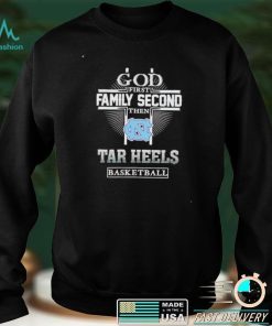 God first family second then Tar Heels basketball shirt