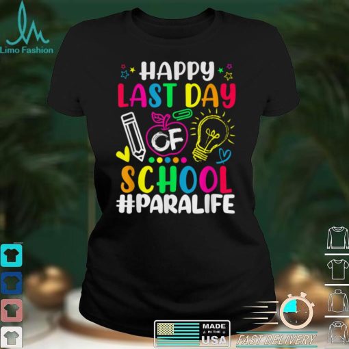 Happy Last Day Of School Para Life Teacher Lover Summer T Shirt tee