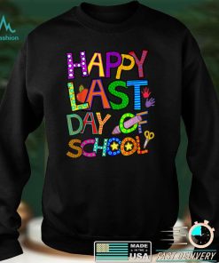 Happy Last Day of School T Shirt Students and Teachers Gift T Shirt tee