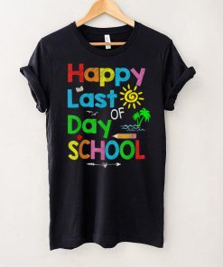 Happy Last Day of School T Shirt Students and Teachers Gift T Shirt1 tee