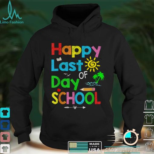 Happy Last Day of School T Shirt Students and Teachers Gift T Shirt1 tee