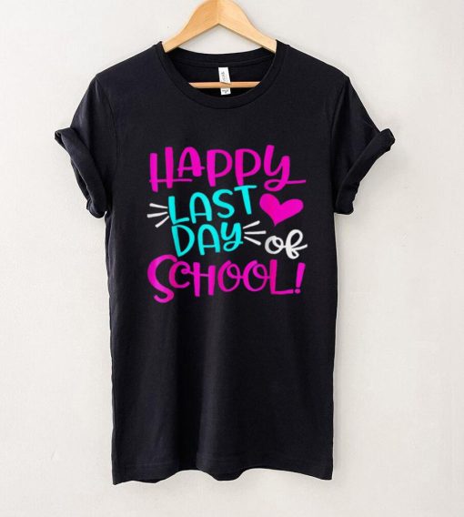 Happy Last Day of School T Shirt Students and Teachers Gift T Shirta tee