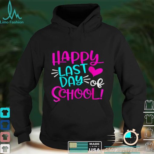 Happy Last Day of School T Shirt Students and Teachers Gift T Shirta tee