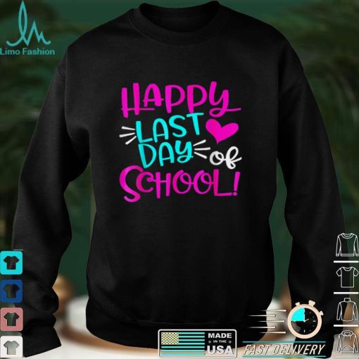 Happy Last Day of School T Shirt Students and Teachers Gift T Shirta tee