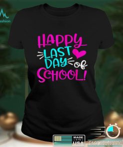 Happy Last Day of School T Shirt Students and Teachers Gift T Shirta tee