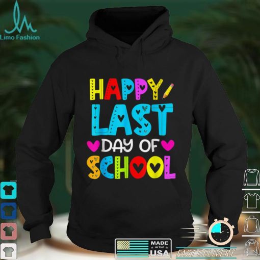 Happy Last Day of School T Shirt Students and Teachers Gift TShirt tee