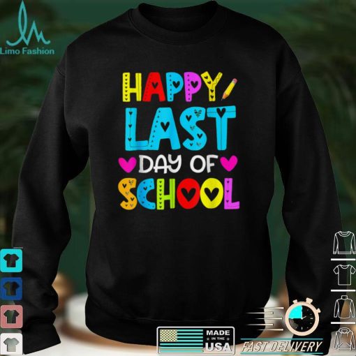 Happy Last Day of School T Shirt Students and Teachers Gift TShirt tee