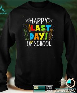 Happy Last Day of School T Shirt Students and Teachers Gift TShirts tee