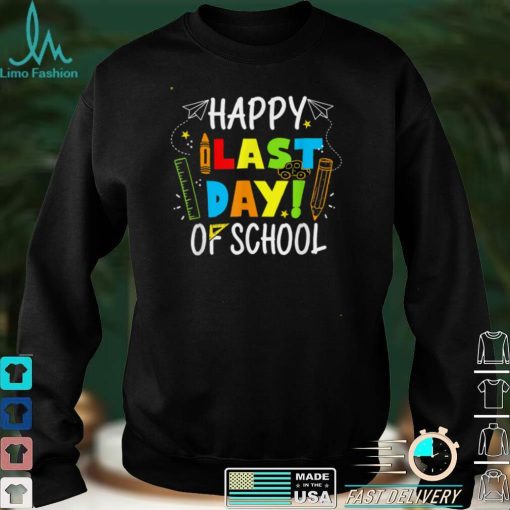 Happy Last Day of School T Shirt Students and Teachers Gift TShirts tee