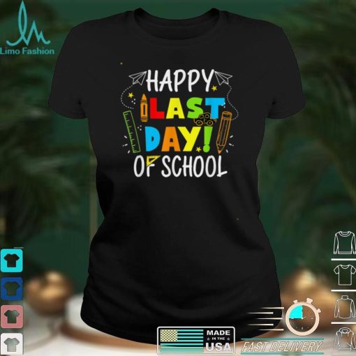 Happy Last Day of School T Shirt Students and Teachers Gift TShirts tee