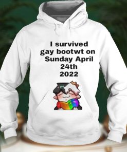 I Survived Gay Bootwt On Sunday April 24th 2022 Shirt