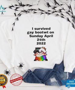 I Survived Gay Bootwt On Sunday April 24th 2022 Shirt