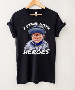 I stand with heroes we stand together shirt