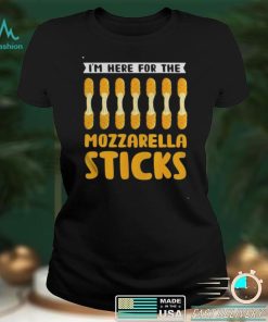 I’m Here For The Mozzarella Sticks Funny Food Pun Shirt