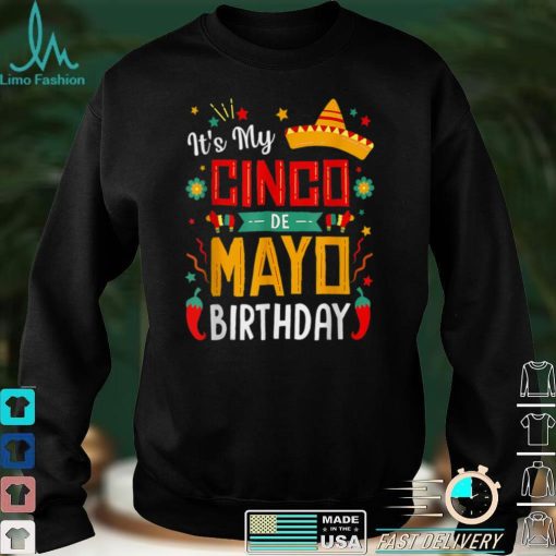 It_s My Cinco De Mayo Birthday Funny Party T Shirt