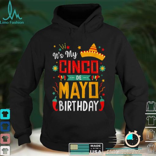 It_s My Cinco De Mayo Birthday Funny Party T Shirt