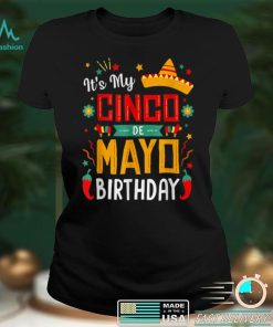 It_s My Cinco De Mayo Birthday Funny Party T Shirt