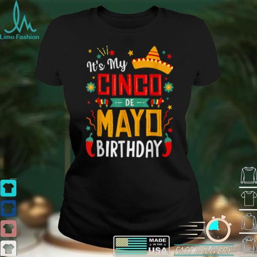 It_s My Cinco De Mayo Birthday Funny Party T Shirt