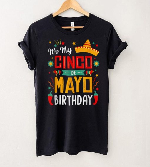 It_s My Cinco De Mayo Birthday Funny Party T Shirt