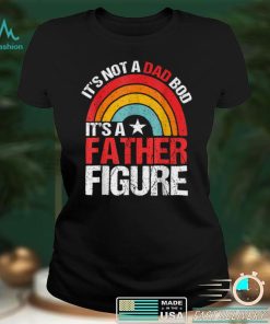 It_s Not A Dad Bod It_s A Dad Bod Father Figure T Shirt