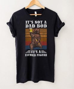It’s Not A Dad Bod It’s Father Figure Funny Bear Beer Retro T Shirt tee