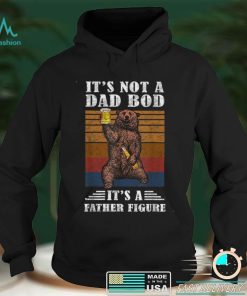 It's Not A Dad Bod It's Father Figure Funny Bear Beer Retro T Shirt tee