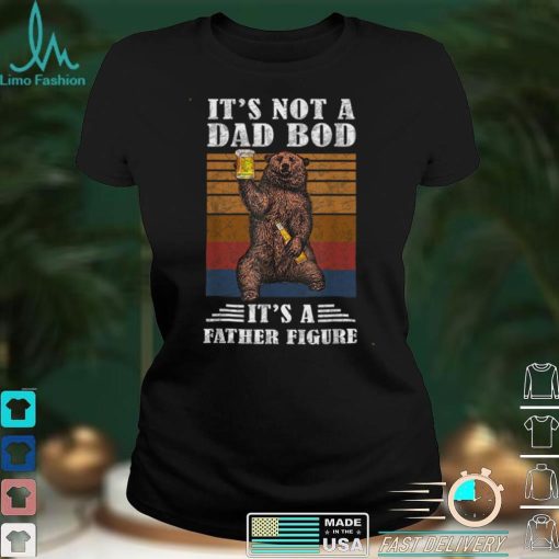 It’s Not A Dad Bod It’s Father Figure Funny Bear Beer Retro T Shirt tee