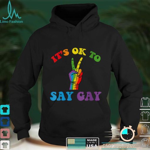 Its Ok To Say Gay Support Pride LGBTQ Community LGBT Month T Shirt